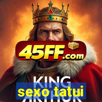 sexo tatui